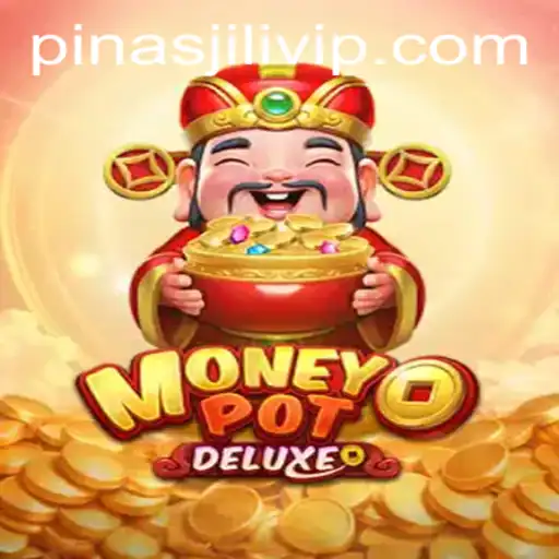 Exploring MoneyPotDELUXE: A Thrilling Gaming Experience with PINAS JILI