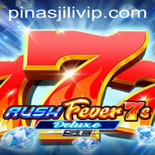 RushFever7sDeluxeSE: The Ultimate Gaming Experience with PINAS JILI